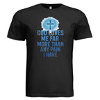 God Loves Me More Than My Pain – Faith & Strength Shirt