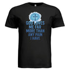 God Loves Me More Than My Pain – Faith & Strength Shirt