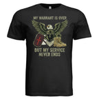 My Warrant Is Over But My Service Never Ends – Veteran Shirt