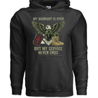 My Warrant Is Over But My Service Never Ends – Veteran Hoodie