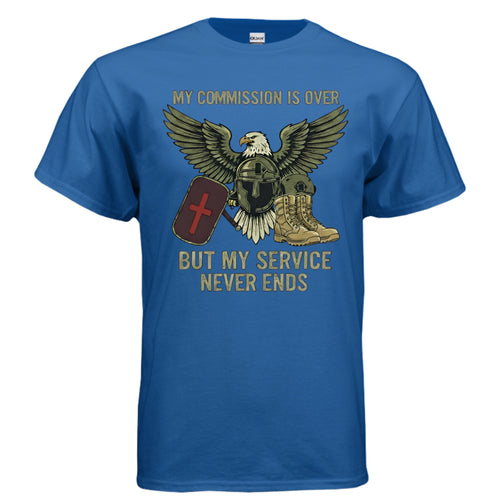 My Commission Is Over But My Service Never Ends – Veteran Shirt