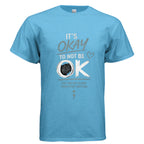 It’s OK Not to Be OK – Mental Health Awareness Shirt