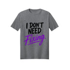 I Don't Need Fixing | ADHD & Autism Awareness T-Shirt