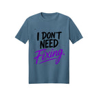 I Don't Need Fixing | ADHD & Autism Awareness T-Shirt